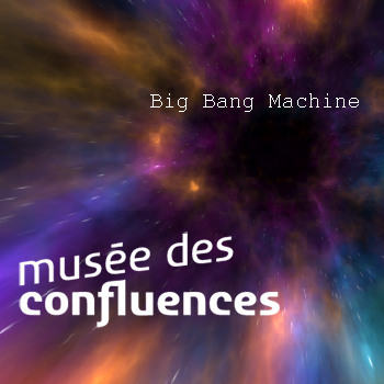 Musée des confluences – Big Bang Machine